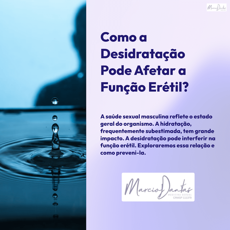 Como-a-Desidratacao-Pode-Afetar-a-Funcao-Eretil-Dr. Marcio Dantas de Menezes Saúde Sexual
