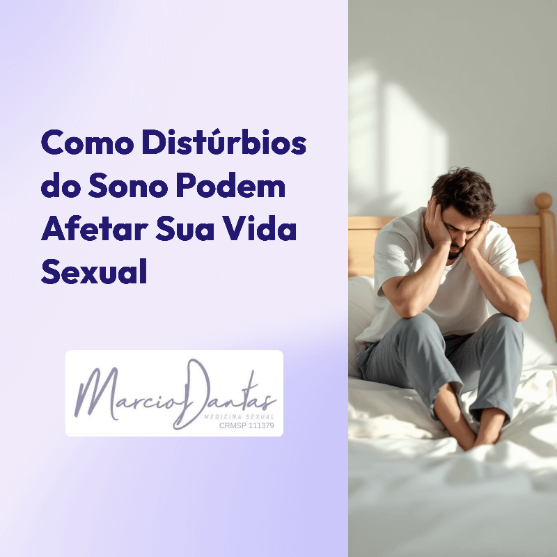 Como-Disturbios-do-Sono-Podem-Afetar-Sua-Vida-Sexual-Dr. Marcio Dantas de Menezes Sexualidade