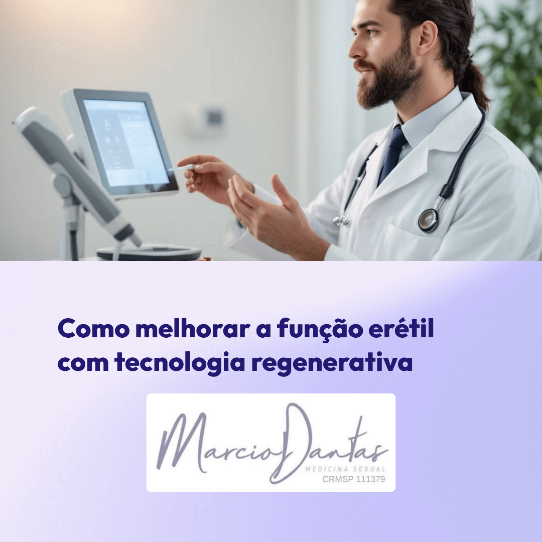 Como-melhorar-a-funcao-eretil-com-tecnologia-regenerativa-Dr. Marcio Dantas de Menezes