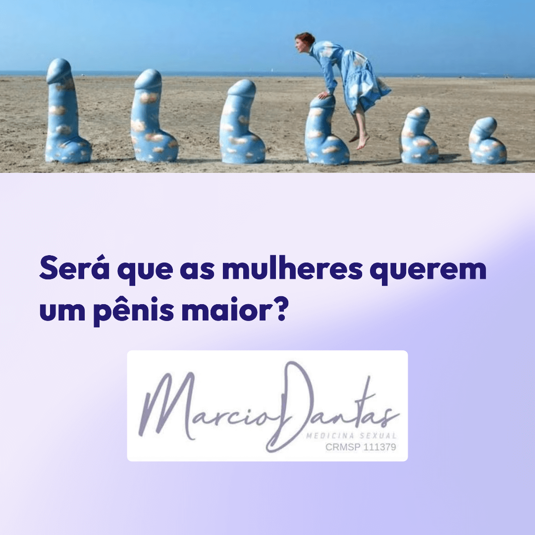 mulheres querem um pênis maior
