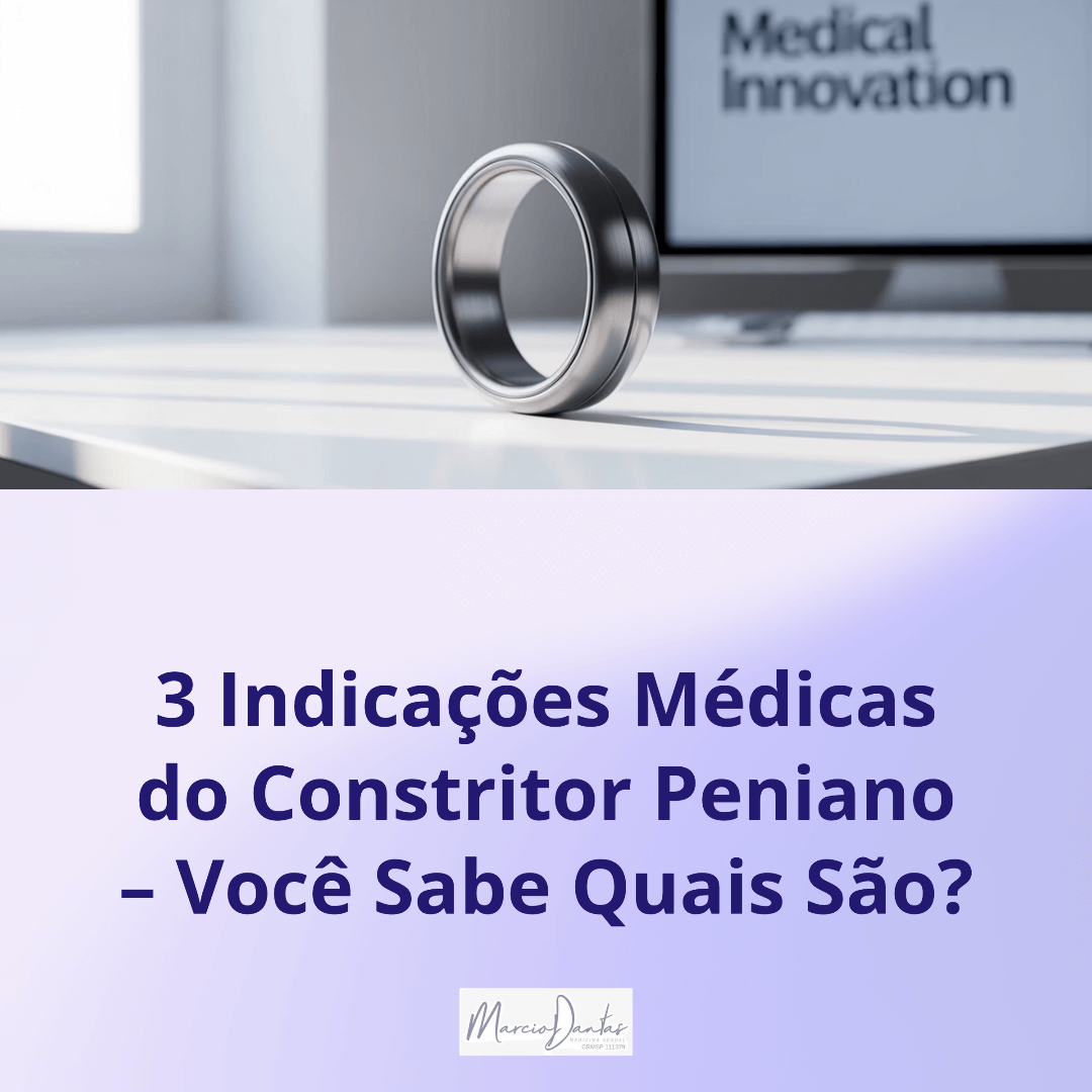 Indicações Médicas do Constritor Peniano - Anel Peniano