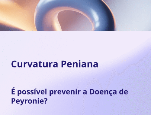 Curvatura Peniana: é possível prevenir? Dicas práticas